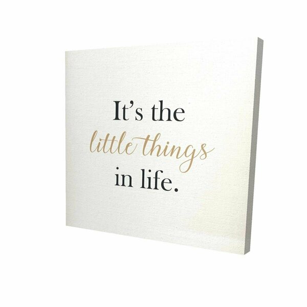 Fondo 16 x 16 in. Its The Little Things In Life-Print on Canvas FO3333594